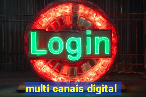 multi canais digital